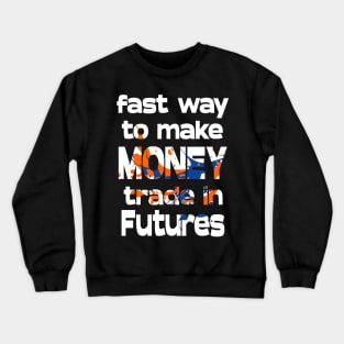 Fastest Way to Make Money Crewneck Sweatshirt